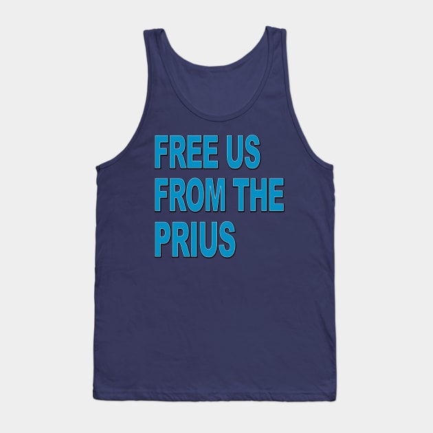 Free us from the PRIUS Tank Top by BobbyDoran